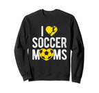 I Love Soccer Moms Soccer Football Sweatshirt - Unique Graphic Men Women