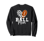 Ball Mom Soccer Football Mom Sweatshirt - Fun Novelty Design Unisex