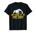 My Goal Is To Deny Yours Soccer T-Shirt - Streetwear Style Men Women