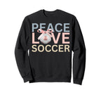 Peace Love Soccer Soccer Player Gift Sweatshirt - Aesthetic Graphic Unisex