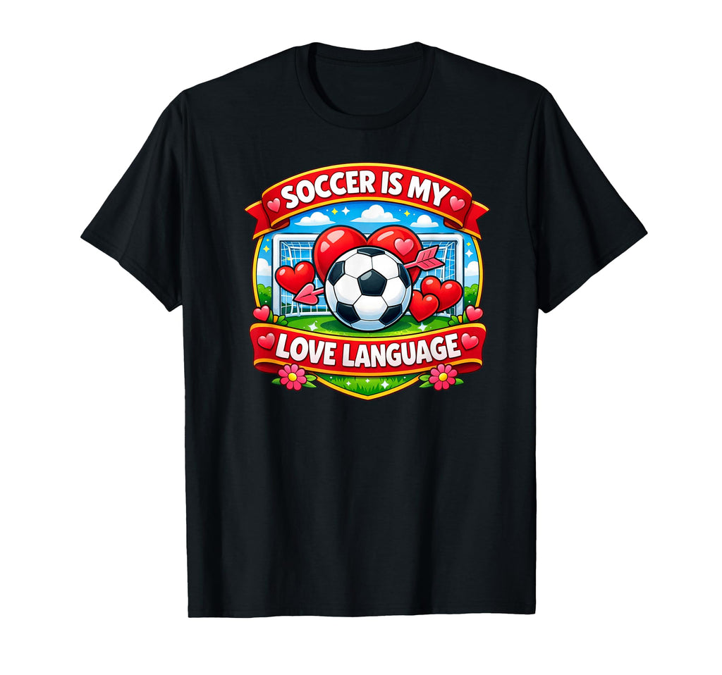 Soccer Is My Love Language Valentine T-Shirt - Fun Novelty Design Men Women
