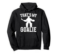 Thats My Field Hockey Goalie Mama Hoodie - Streetwear Style Men Women