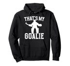Thats My Field Hockey Goalie Mama Hoodie - Streetwear Style Men Women