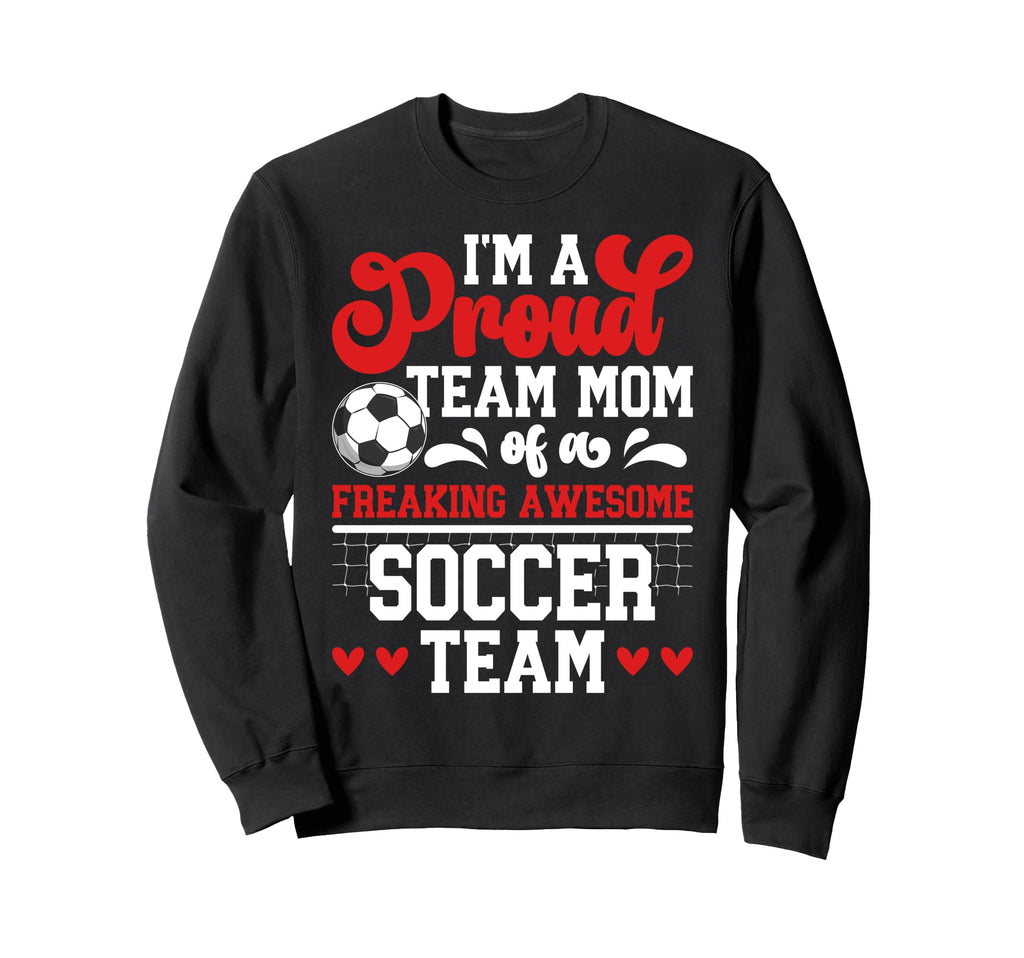 Im Proud Soccer Team Mom Soccer Sweatshirt - Casual Everyday Wear Unisex