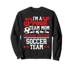 Im Proud Soccer Team Mom Soccer Sweatshirt - Casual Everyday Wear Unisex