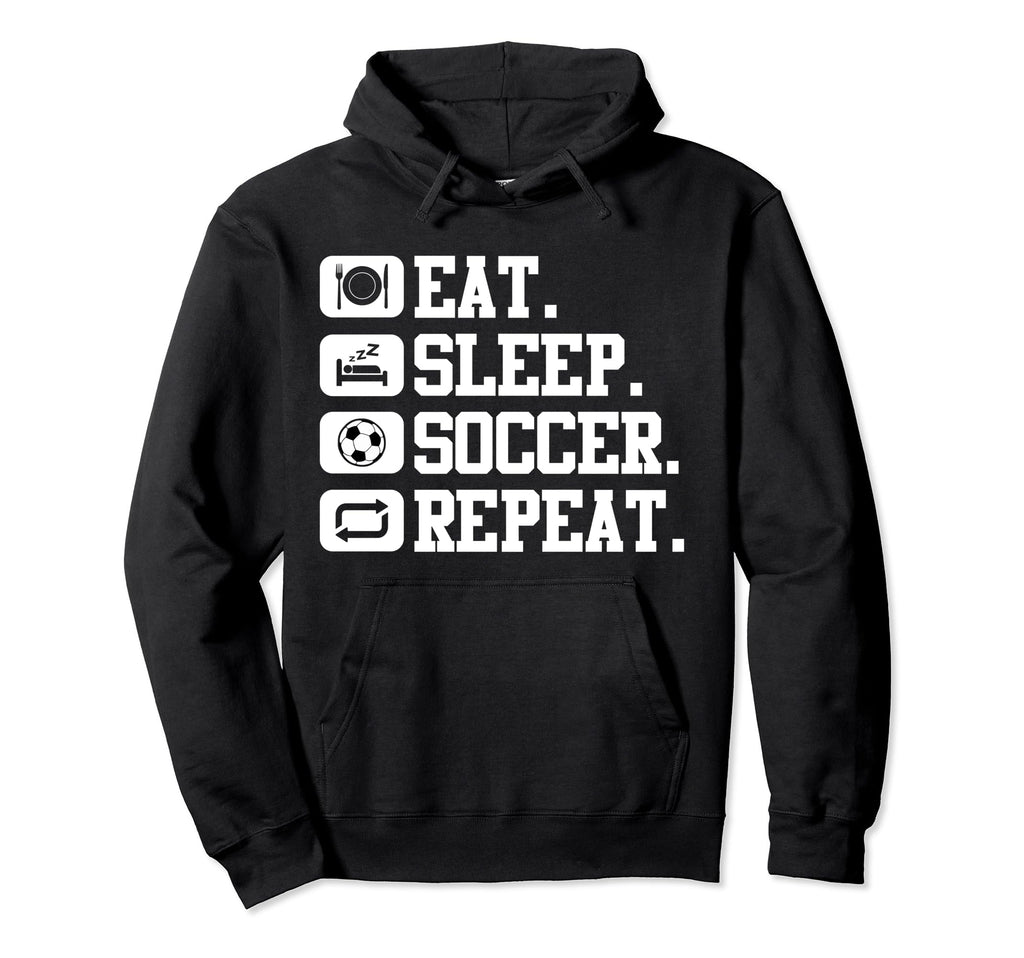 Eat Sleep Soccer Repeat Sport Player Funny Hoodie - Streetwear Style Unisex