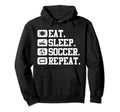 Eat Sleep Soccer Repeat Sport Player Funny Hoodie - Streetwear Style Unisex