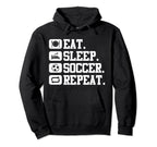 Eat Sleep Soccer Repeat Sport Player Funny Hoodie - Streetwear Style Unisex