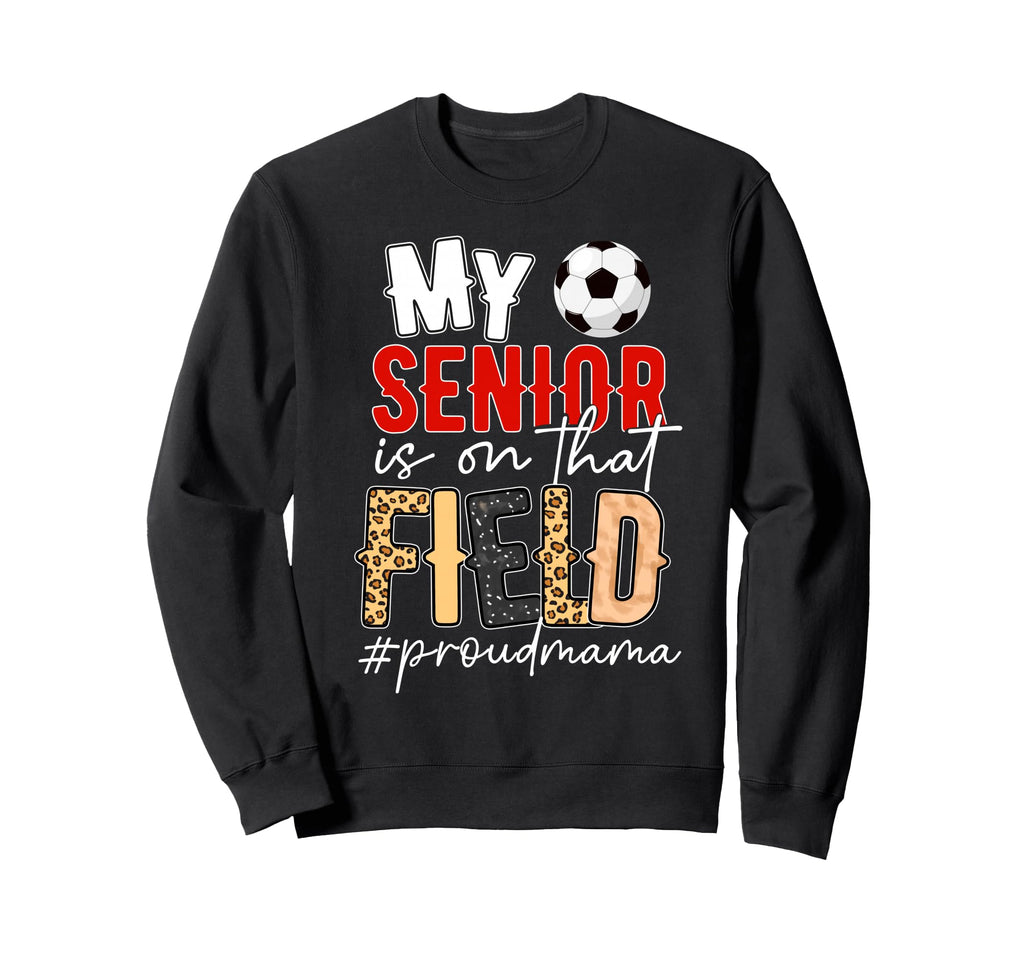 Proud Soccer Senior Mama Soccer Sweatshirt - Fun Novelty Design Unisex