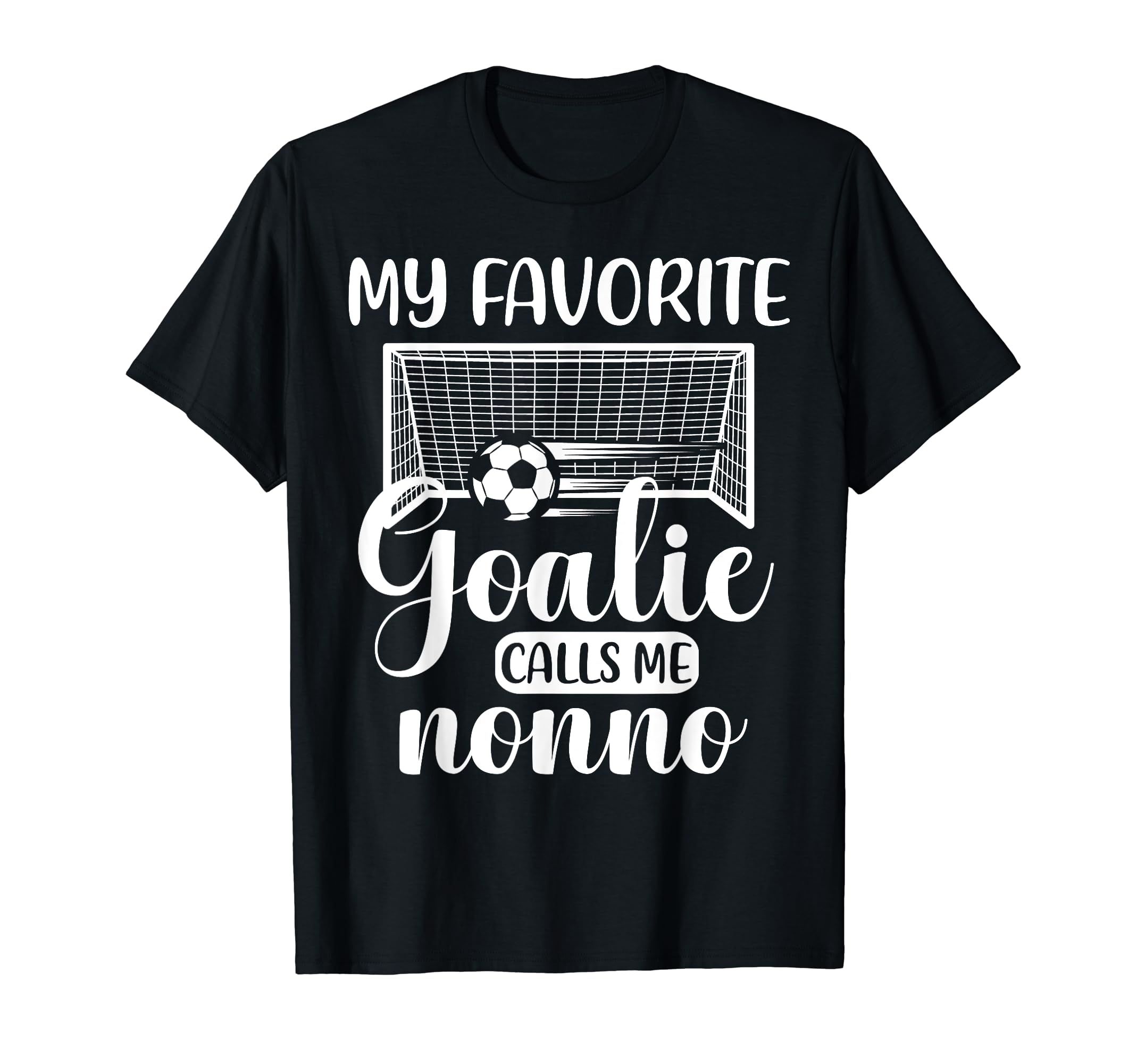 My Favorite Goalie Calls Me Nonno T-Shirt - Fun Novelty Design Unisex