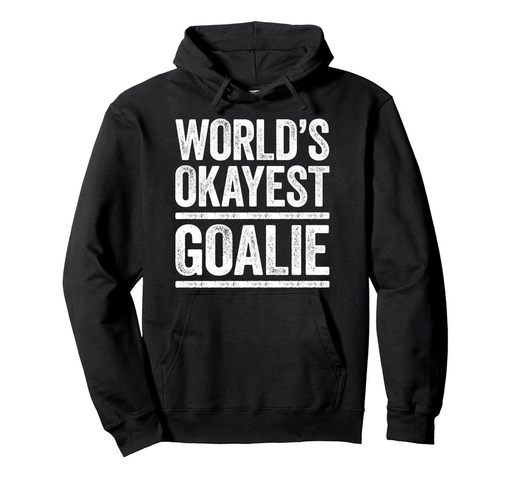 Worlds Okayest Goalie Best Goalkeeper Ever Hoodie - Minimalist Print Unisex