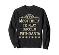Most Likely To Play Soccer Matching Sweatshirt - Graphic Print Unisex