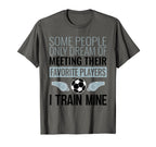 Funny Soccer Coach Trainer Team Sports T-Shirt - Novelty Apparel Men Women