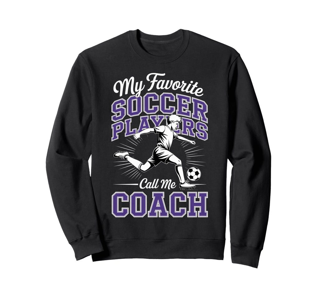 Soccer Coach My Favorite Soccer Sweatshirt - Graphic Print for Adults