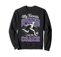 Soccer Coach My Favorite Soccer Sweatshirt - Graphic Print for Adults
