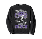 Soccer Coach My Favorite Soccer Sweatshirt - Graphic Print for Adults