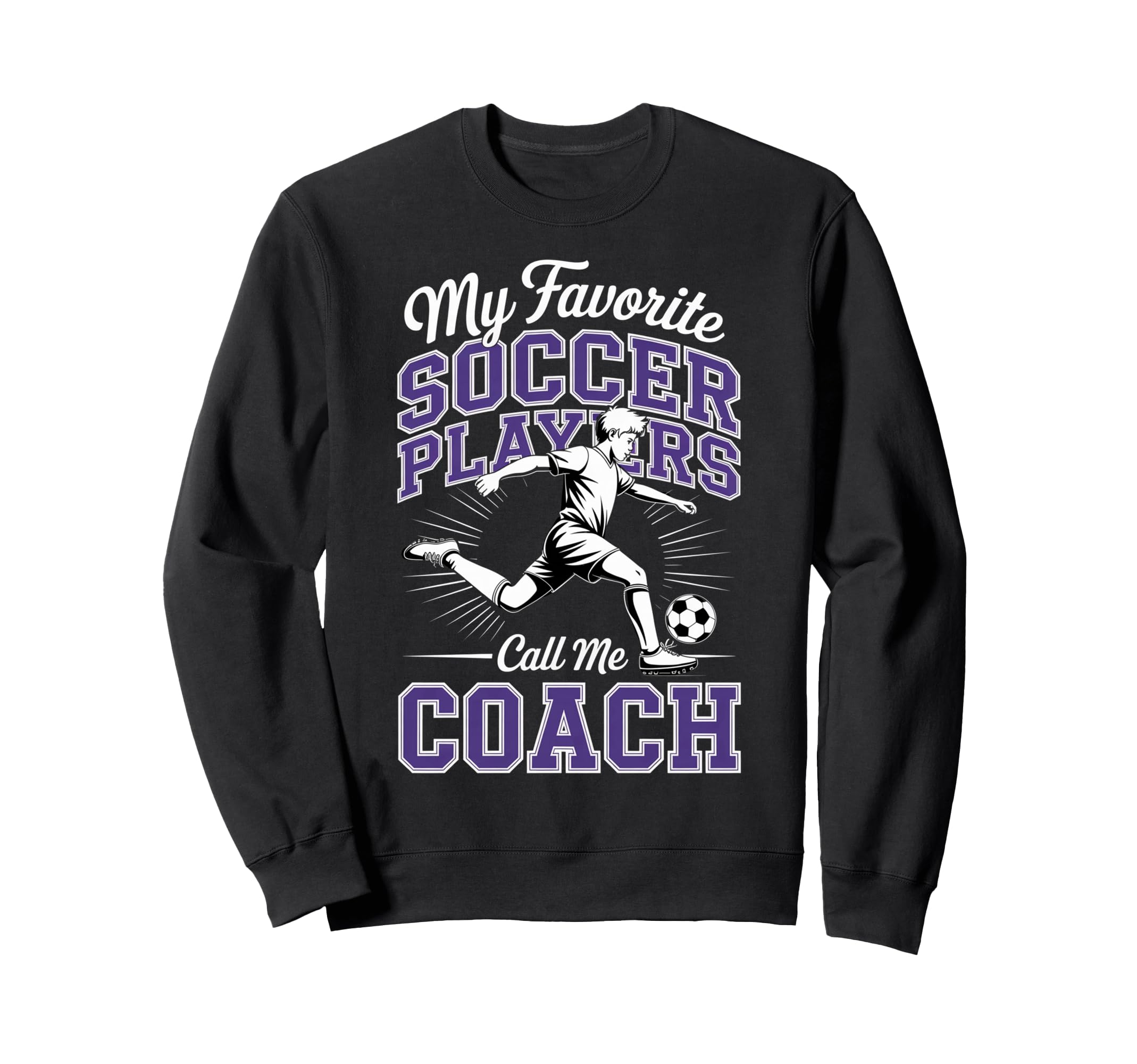 Soccer Coach My Favorite Soccer Sweatshirt - Graphic Print for Adults