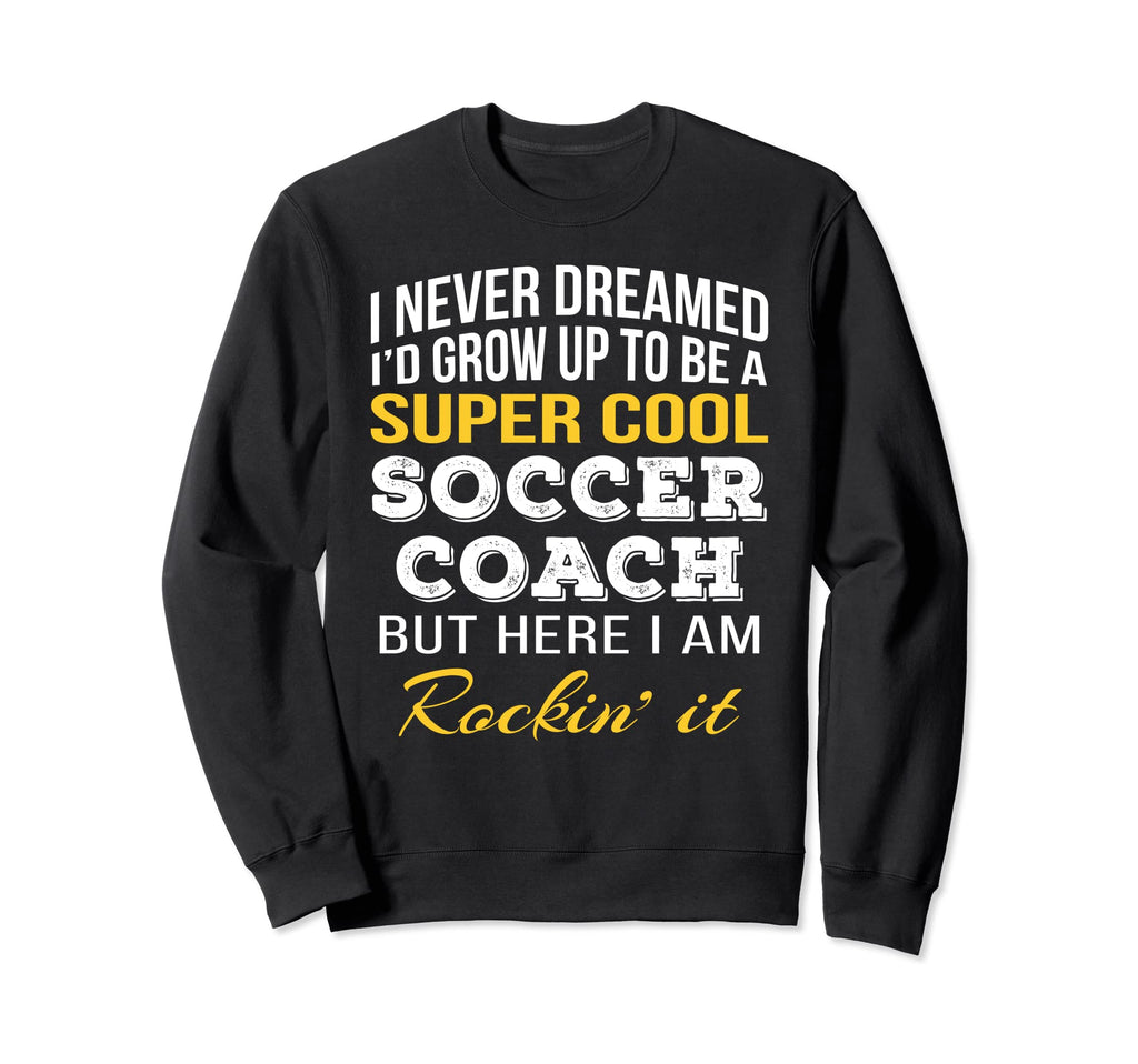 Funny Soccer Coach Gifts Sweatshirt - Graphic Print Unisex
