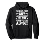 Im Lacrosse Goalkeeper Aunt Lacrosse Hoodie - Streetwear Style Men Women