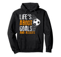 Life Is About Goals And Assists Futbol Hoodie - Aesthetic Graphic Unisex