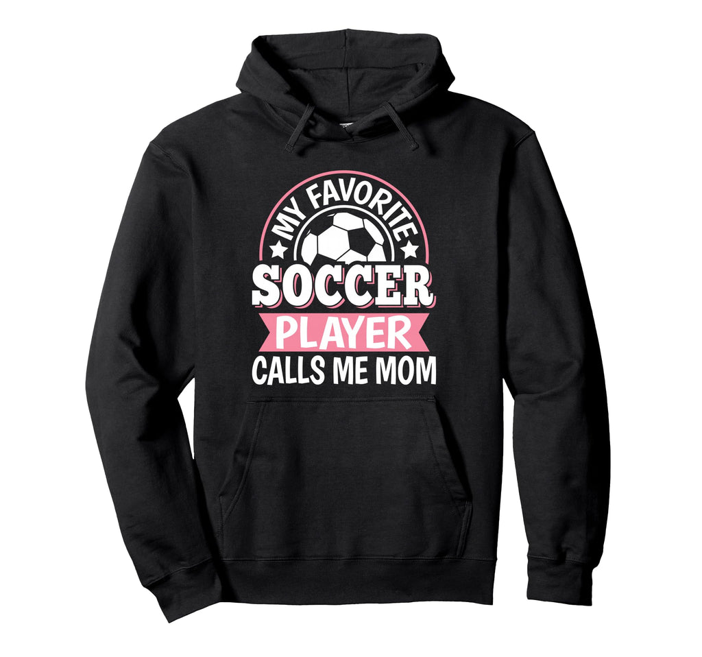 My Favorite Soccer Player Calls Me Mom Hoodie - Unique Graphic Men Women