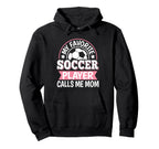 My Favorite Soccer Player Calls Me Mom Hoodie - Unique Graphic Men Women