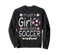 Im Just Who Loves Soccer Sweatshirt - Fun Novelty Design Men Women