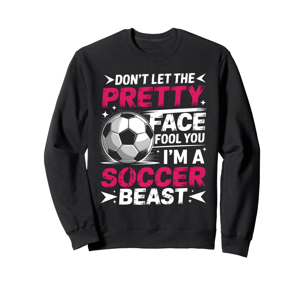 Dont Let Pretty Face Fool You Sweatshirt - Novelty Apparel for Adults