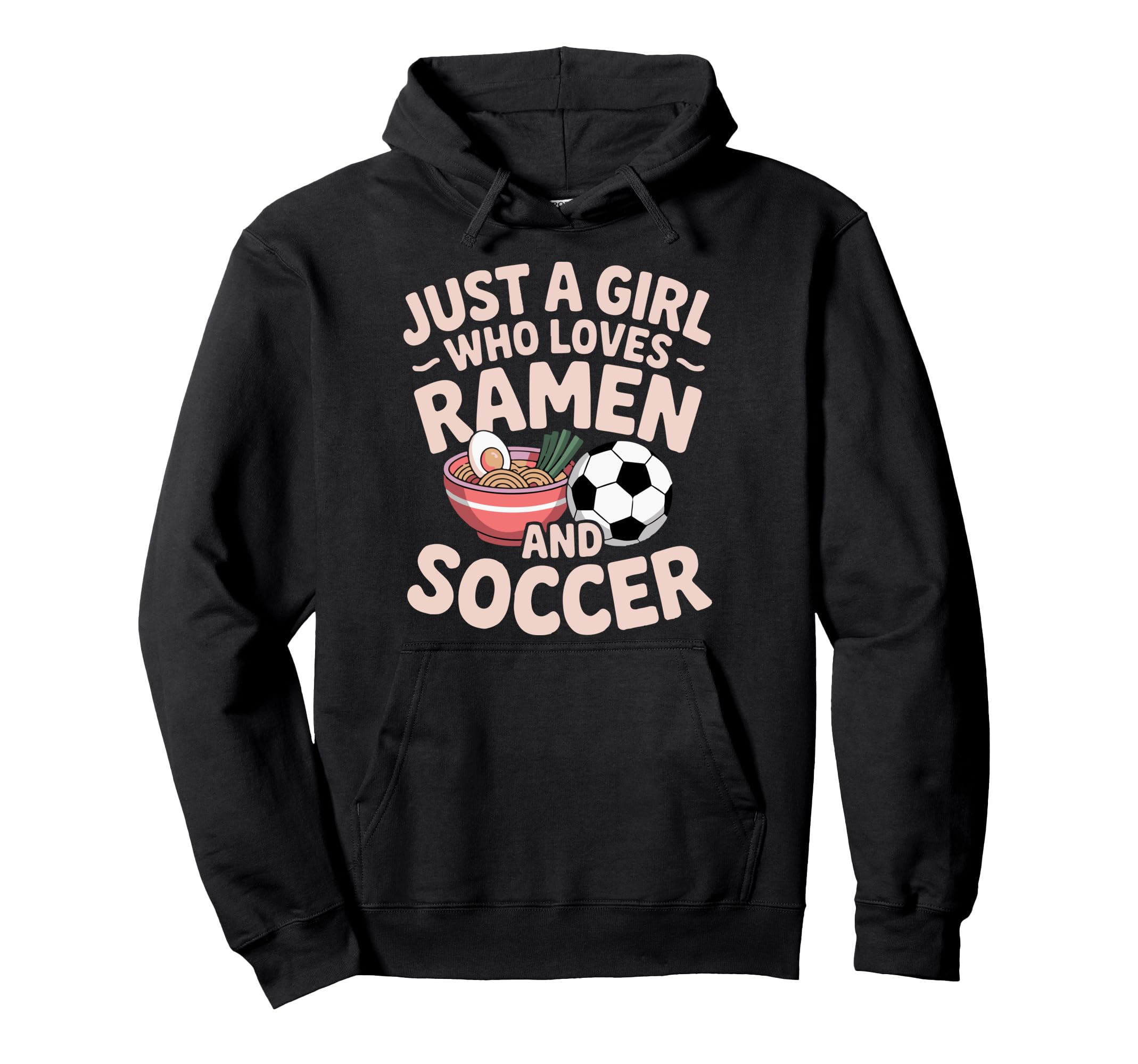 Just Who Loves Ramen And Soccer Hoodie - Unique Graphic Unisex