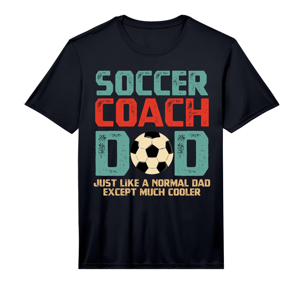 Mens Soccer Coach Dad Performance T-Shirt - Novelty Apparel Men Women