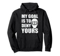 My Goal Is To Deny Yours Ice Hockey Hoodie - Custom Art Print Men Women