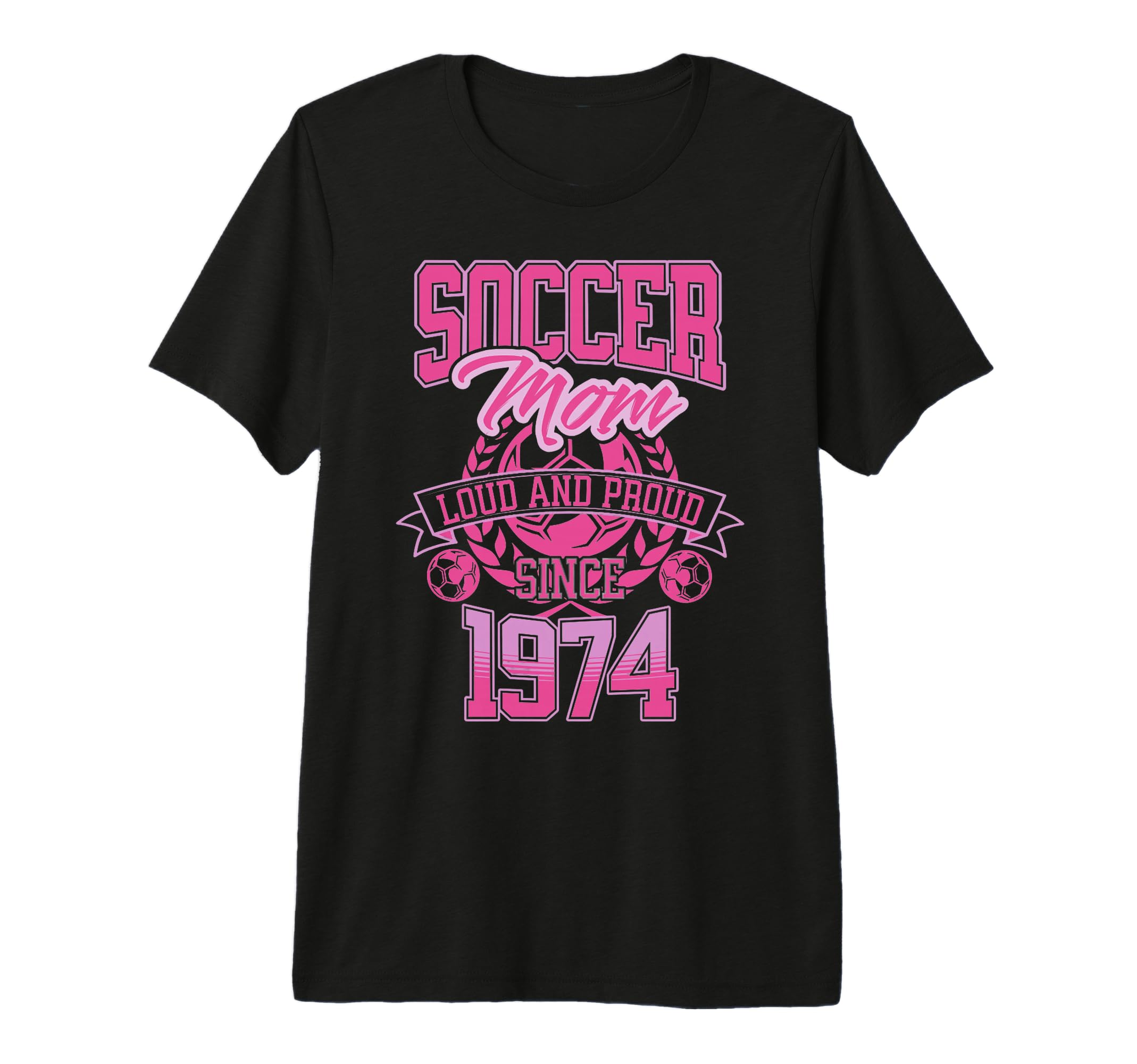 Soccer Mom Loud Proud Since 1974 T-Shirt - Casual Everyday Wear Men Women