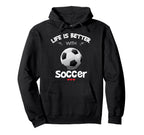Soccer Lover Life Is Better Soccer Hoodie - Minimalist Print for Adults