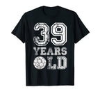 39 Years Old Soccer Sports T-Shirt - Casual Everyday Wear for Adults