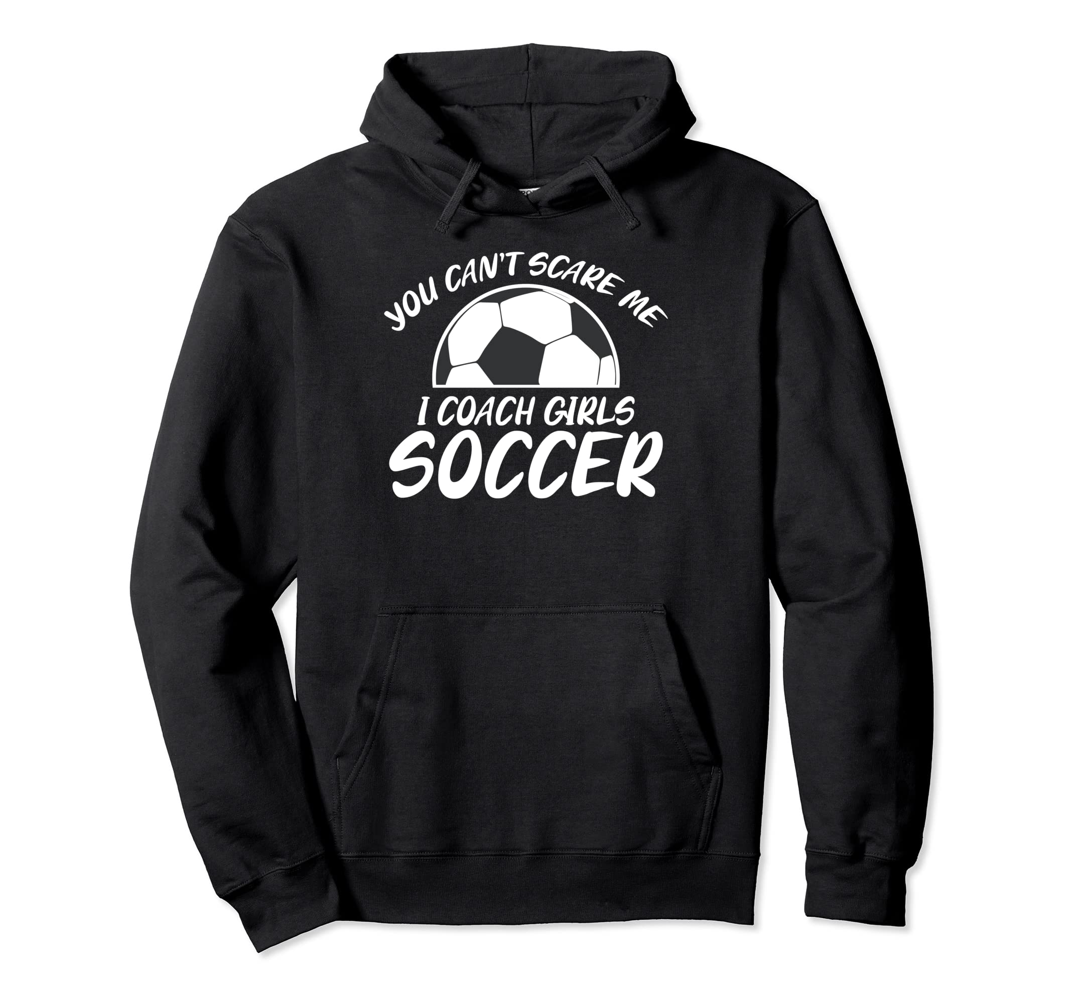 You Cant Scare Me I Coach Soccer Hoodie - Casual Everyday Wear for Adults