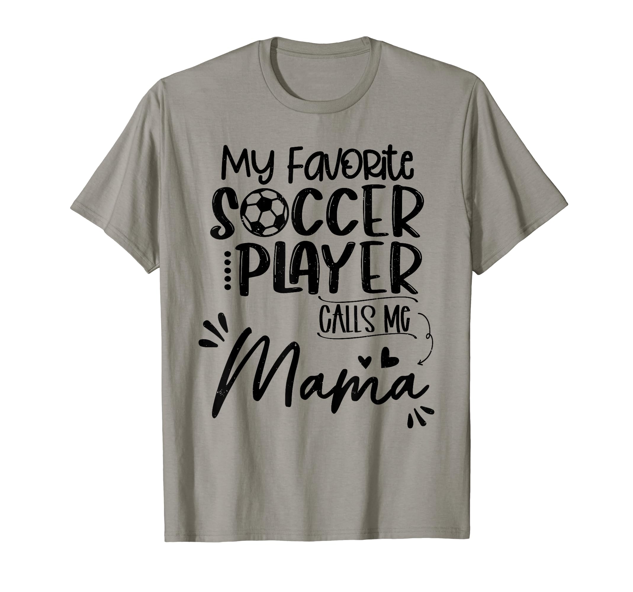 My Favorite Soccer Player Calls Me Mama T-Shirt - Graphic Print Unisex