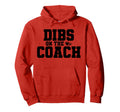 Dibs Coach Funny Sports Girlfriend Hoodie - Fun Novelty Design for Adults