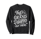 Thats My Granddaughter Out There Sweatshirt - Streetwear Style for Adults