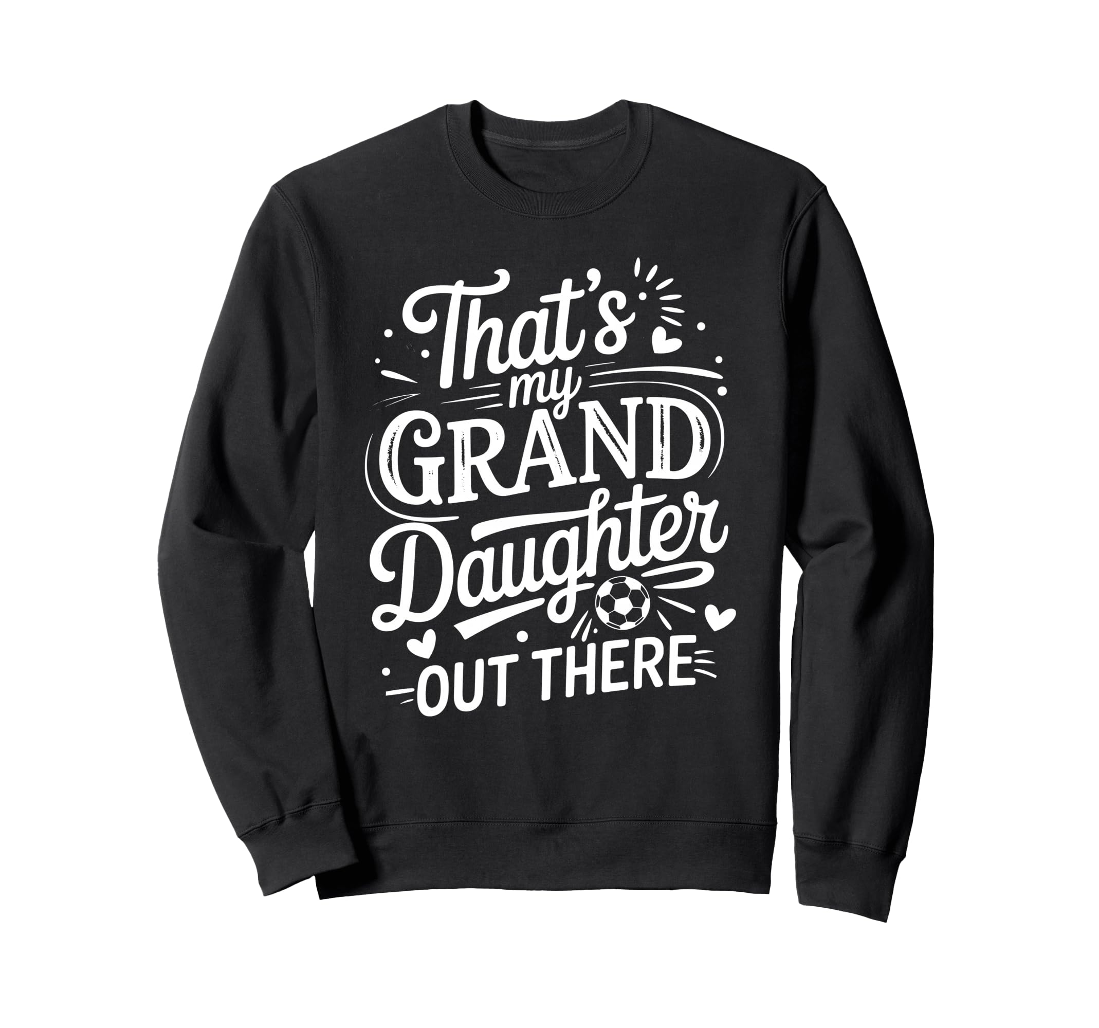Thats My Granddaughter Out There Sweatshirt - Streetwear Style for Adults