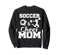 Soccer And Cheer Mom Funny Sweatshirt - Fun Novelty Design Men Women