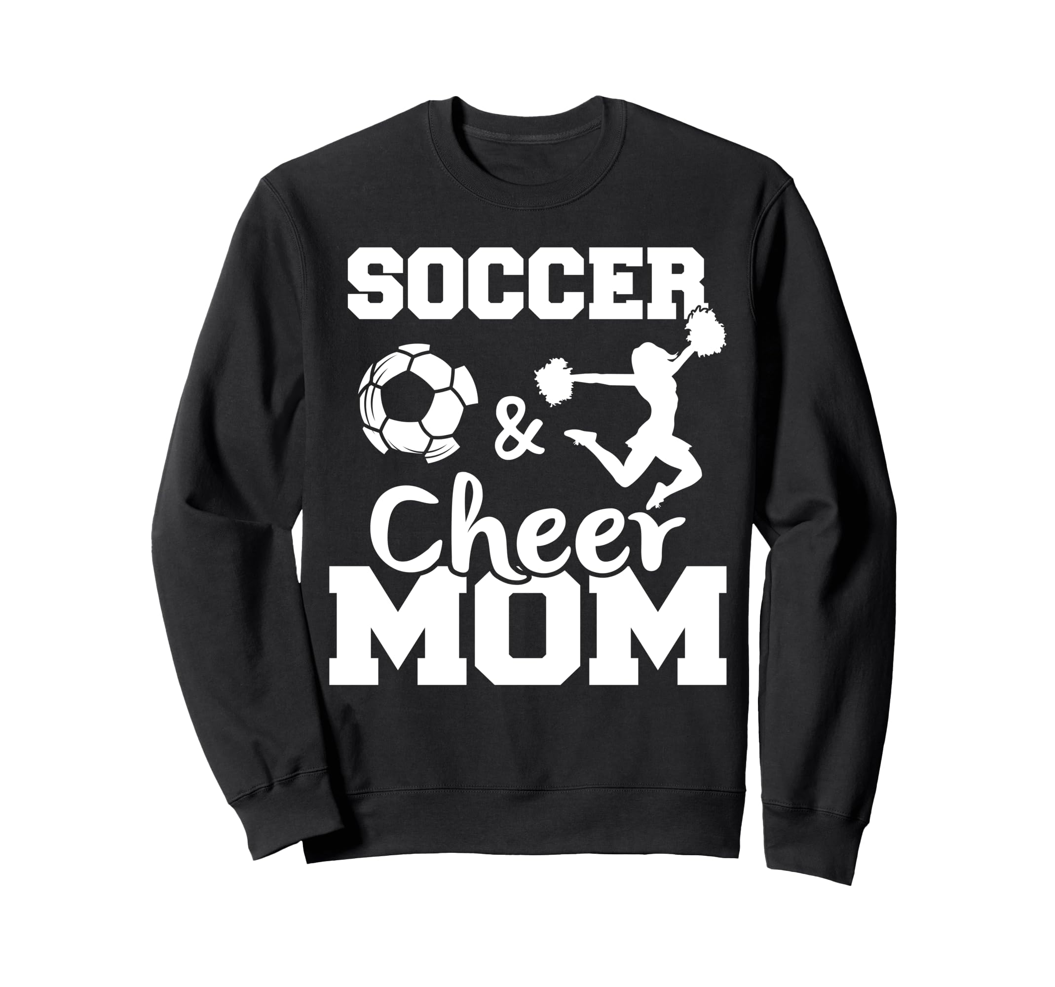 Soccer And Cheer Mom Funny Sweatshirt - Fun Novelty Design Men Women