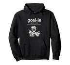 Funny Goalie Goalkeeper Definition Hoodie - Novelty Apparel Men Women