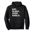 Eat Sleep Stop Goals Funny Soccer Hockey Hoodie - Aesthetic Graphic Unisex