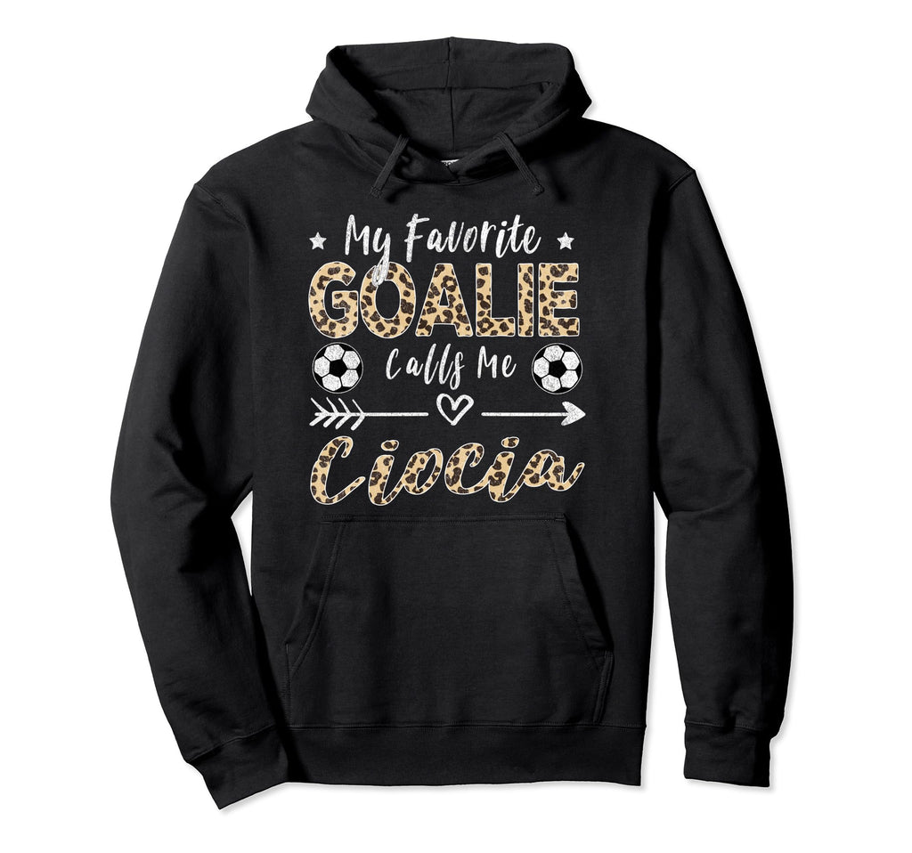 My Favorite Goalie Calls Me Ciocia Hoodie - Fun Novelty Design Unisex