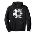 My Goal Is To Deny Yours Soccer Hoodie - Fun Novelty Design for Adults