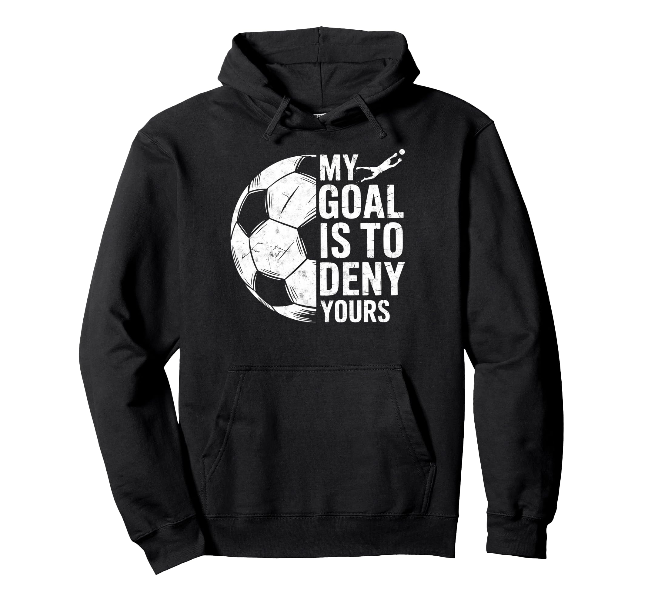 My Goal Is To Deny Yours Soccer Hoodie - Fun Novelty Design for Adults