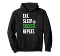 Soccer Players Eat Sleep Soccer Repeat Hoodie - Custom Art Print Unisex
