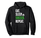 Soccer Players Eat Sleep Soccer Repeat Hoodie - Custom Art Print Unisex