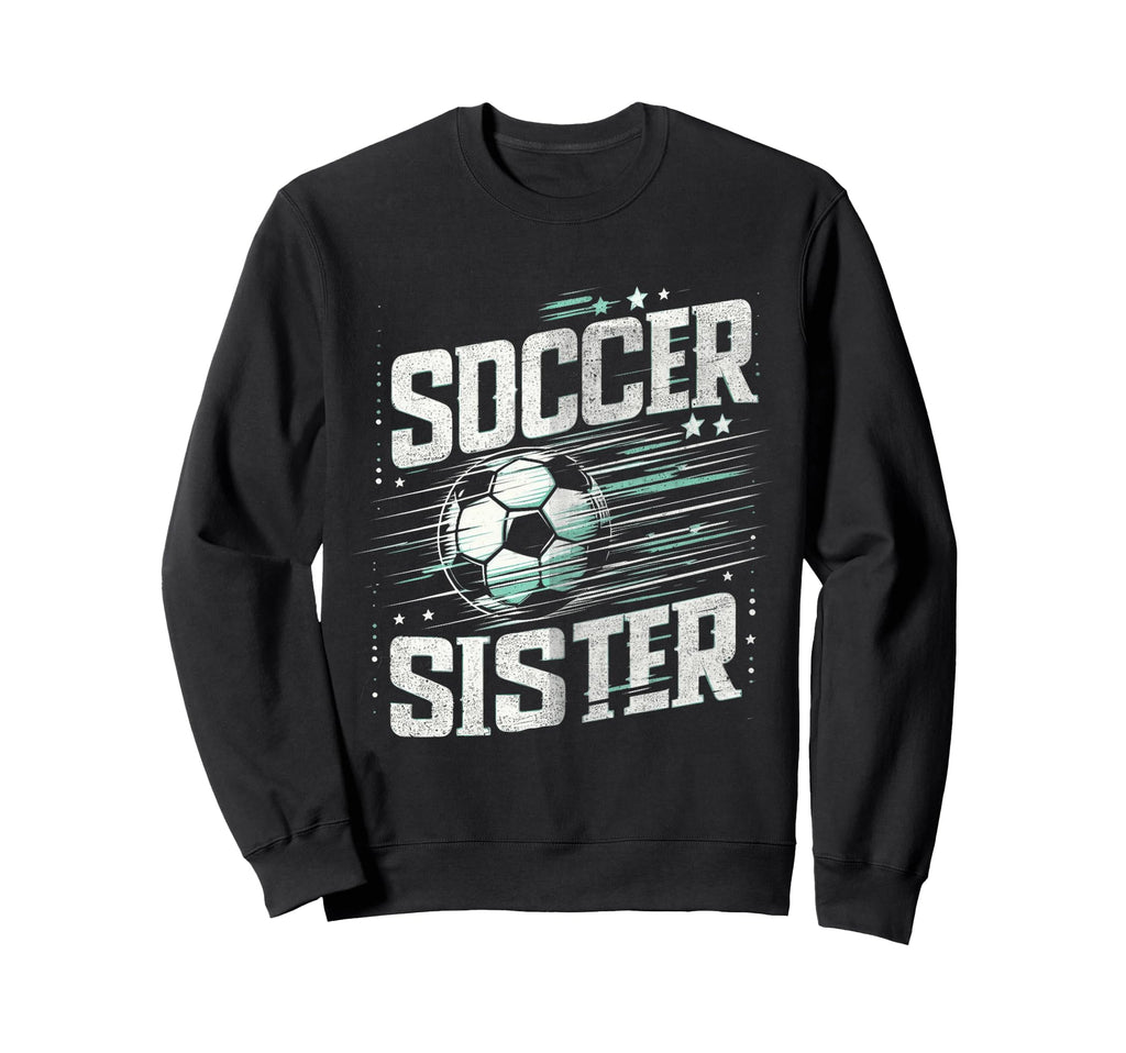 Soccer Sister Football Lover Sweatshirt - Aesthetic Graphic for Adults