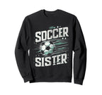 Soccer Sister Football Lover Sweatshirt - Aesthetic Graphic for Adults